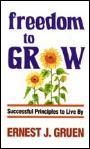 Freedom to Grow by Ernest J Gruen