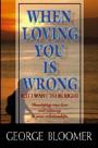 When Loving You Is Wrong by George Bloomer