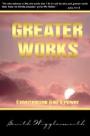 Greater Works: Experiencing God's Power by Smith Wigglesworth